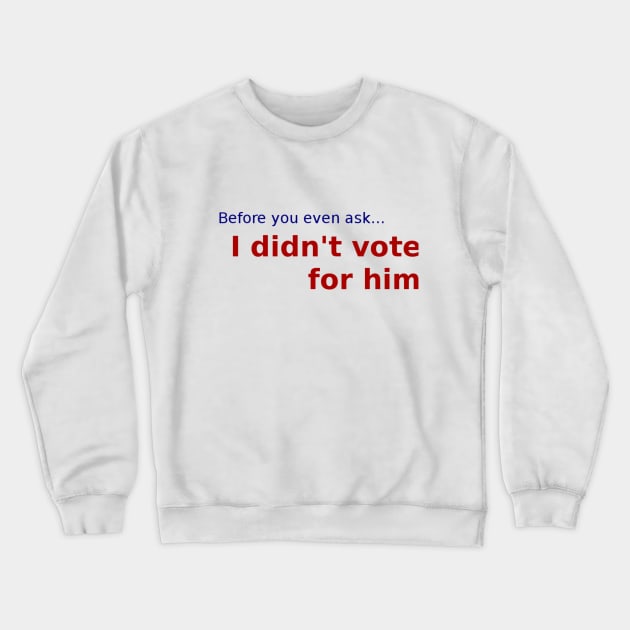 Didn't vote for Trump Crewneck Sweatshirt by prettymuchanything